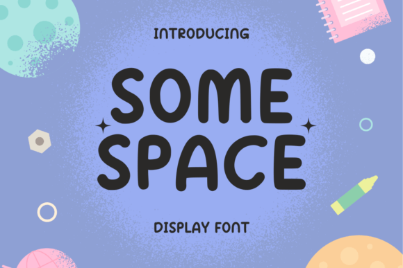 Some Space: The Playful Handwritten Font for Makers